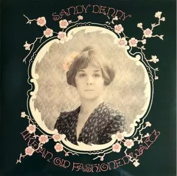 Виниловая пластинка Sandy Denny, Like An Old Fashioned Waltz (0602567171577)