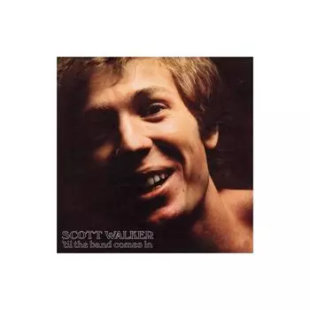 Виниловая пластинка Scott Walker, Til The Band Comes In (0602537323647)