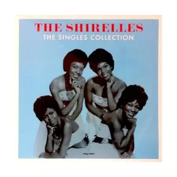 Виниловая пластинка Shirelles, The, The Singles Collection (5060397601131)