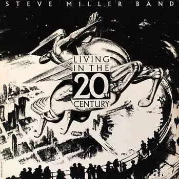 Виниловая пластинка Steve Miller Band, Living In The 20th Century (0602577299223)