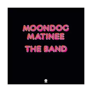 Виниловая пластинка The Band, Moondog Matinee (0602547206596)