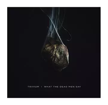Виниловая пластинка Trivium, What The Dead Men Say (0075678649790)