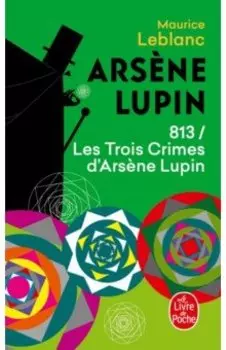 813 Les Trois Crimes d'Arsene Lupin
