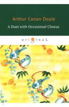 A Duet with an Occasional Chorus