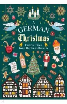 A German Christmas. Festive Tales From Berlin to Bavaria