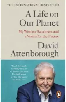 A Life on Our Planet. My Witness Statement and a Vision for the Future