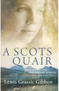 A Scots Quair. Sunset Song. Cloud Howe. Grey Granite