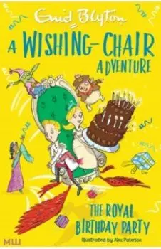 A Wishing-Chair Adventure. The Royal Birthday Party