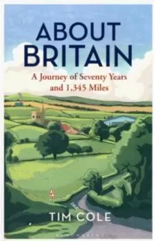 About Britain. A Journey of Seventy Years and 1,345 Miles