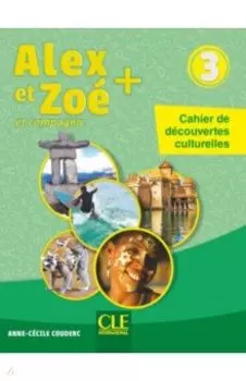 Alex et Zo + 3. A1. Cahier de dcouvertes culturelles