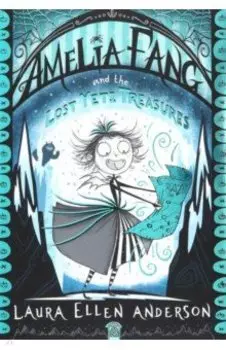 Amelia Fang and the Lost Yeti Treasures