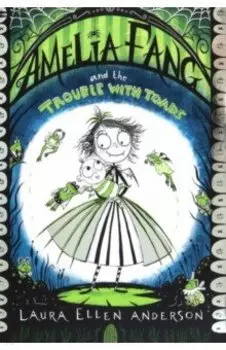 Amelia Fang and the Trouble with Toads
