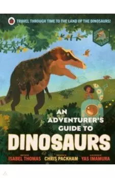 An Adventurer's Guide to Dinosaurs