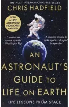 An Astronaut's Guide to Life on Earth