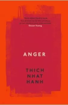 Anger. Buddhist Wisdom for Cooling the Flames