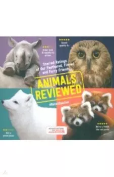 Animals Reviewed. Starred Ratings of Our Feathered, Finned, and Furry Friends