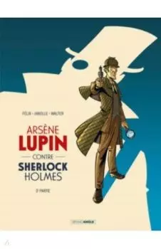 Arsne Lupin contre Sherlock Holmes. Tome 2