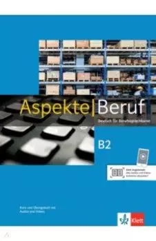 Aspekte Beruf B2. Deutsch fr Berufssprachkurse. Kurs- und bungsbuch mit Audios