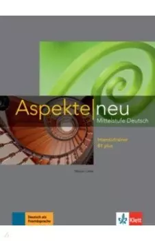 Aspekte neu. B1 plus. Intensivtrainer. Mittelstufe Deutsch