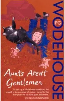 Aunts Aren't Gentlemen. Jeeves & Wooster Novel