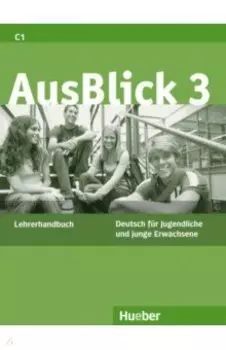 AusBlick 3. Lehrerhandbuch. Deutsch fr Jugendliche und junge Erwachsene. Deutsch als Fremdsprache