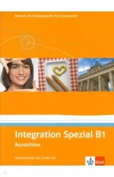 Aussichten. B1. Integration Spezial. Kursmaterial mit Audio-CD