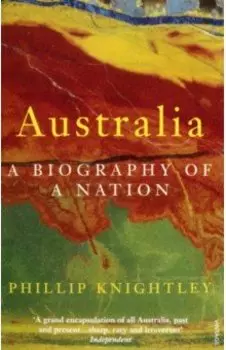Australia. A Biography of a Nation