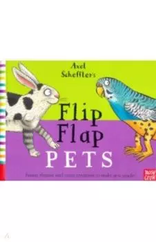 Axel Scheffler's Flip Flap Pets