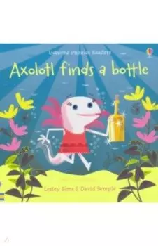 Axolotl Finds a Bottle