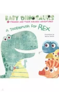 Baby Dinos. A Toothbrush For Rex