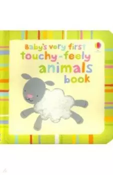 Baby's Very First Touchy-Feely Animals Book