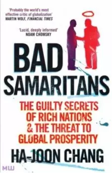 Bad Samaritans. The Guilty Secrets of Rich Nations and the Threat to Global Prosperity
