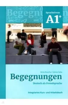 Begegnungen A1+. Integriertes Kurs- und Arbeitsbuch