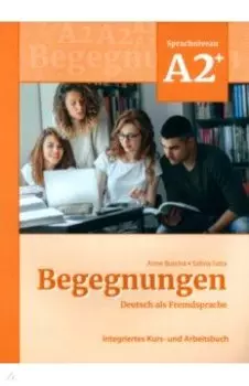 Begegnungen A2+. Integriertes Kurs- und Arbeitsbuch