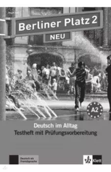 Berliner Platz 2 NEU. A2. Deutsch im Alltag. Testheft zur Prfungsvorbereitung mit Audio-CD