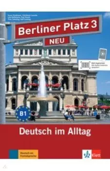 Berliner Platz 3 NEU. B1. Deutsch im Alltag. Lehr- und Arbeitsbuch mit Audios und Videos