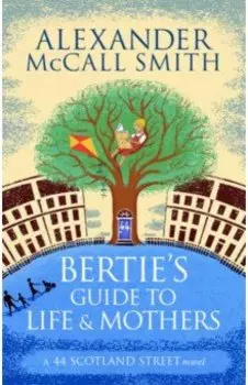 Bertie's Guide to Life and Mothers