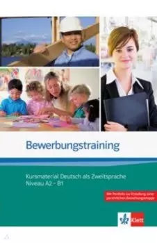 Bewerbungstraining. Kursmaterial Deutsch als Zweitsprache Niveau A2 - B1