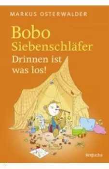 Bobo Siebenschlfer. Drinnen ist was los!