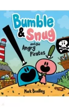 Bumble and Snug and the Angry Pirates