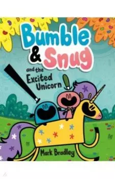 Bumble and Snug and the Excited Unicorn
