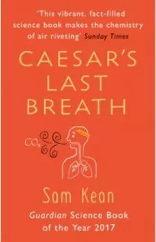 Caesar's Last Breath. The Epic Story of The Air Around Us