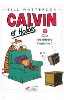Calvin et Hobbes. Tome 19. Que de misere humaine!