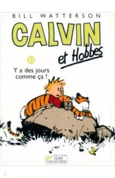 Calvin et Hobbes. Tome 23. Y a des jours comme a !