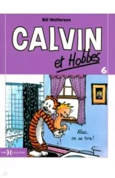 Calvin et Hobbes. Tome 6. Allez, on se tire!