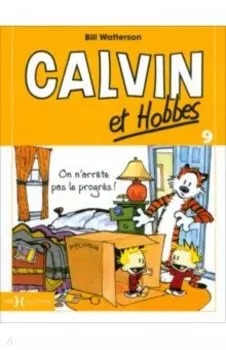 Calvin et Hobbes. Tome 9. On n'arrte pas le progrs !