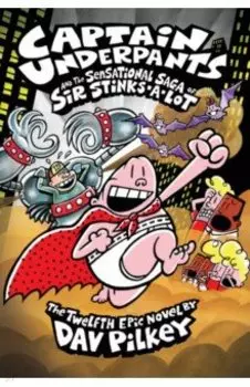 Captain Underpants and the Sensational Saga of Sir Stinks-A-Lot