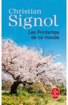 Ce que vivent les hommes. Tome 2. Les Printemps de ce monde
