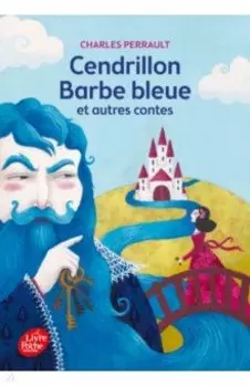 Cendrillon, Barbe Bleue et autres contes. Texte intgral