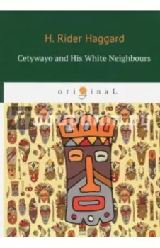 Cetywayo and His White Neighbours